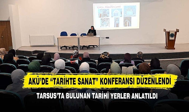 AKÜ’de “Tarihte Sanat” Konferansı Düzenlendi