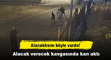 Alacaklısını böyle vurdu! Alacak verecek kavgasında kan aktı