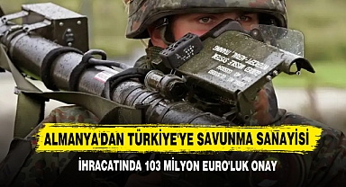 Almanya'dan Türkiye'ye Savunma Sanayisi İhracatında 103 Milyon Euro'luk Onay