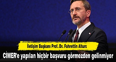 Altun: CİMER'e yapılan hiçbir başvuru görmezden gelinmiyor
