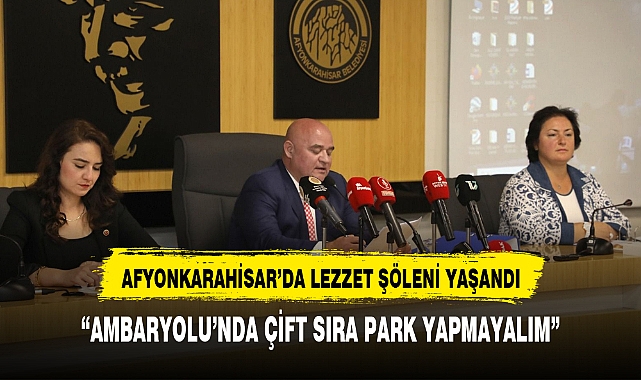 "AMBARYOLU'NDA ÇİFT SIRA PARK YAPMAYALIM!"