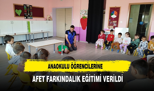ANAOKULU ÖĞRENCİLERİNE AFET FARKINDALIK EĞİTİMİ VERİLDİ