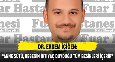 “ANNE SÜTÜ, BEBEĞİN İHTİYAÇ DUYDUĞU TÜM BESİNLERİ İÇERİR”