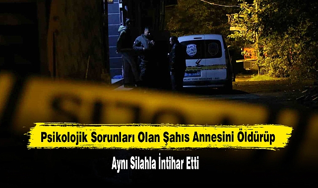 Annesini Öldürüp Aynı Silahla İntihar Etti