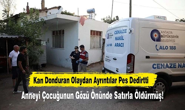 Anneyi Çocuğunun Gözü Önünde Satırla Öldürmüş!