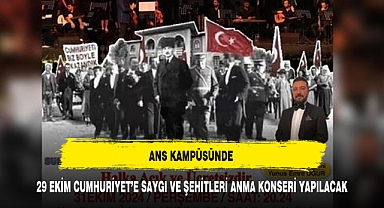 ANS KAMPÜSÜNDE 29 EKİM CUMHURİYET'E SAYGI VE ŞEHİTLERİ ANMA KONSERİ YAPILACAK
