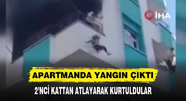 APARTMANDA YANGIN ÇIKTI! 2’NCİ KATTAN ATLAYARAK KURTULDULAR