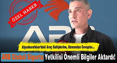 ARB Global Sigorta Yetkilisi Önemli Bilgiler Aktardı!