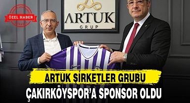 ARTUK ŞİRKETLER GRUBU, ÇAKIRKÖYSPOR'A SPONSOR OLDU