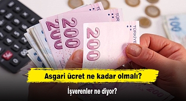 Asgari ücret ne kadar olmalı? İşverenler ne diyor?