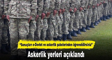 Askerlik yerleri açıklandı