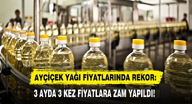 AYÇİÇEK YAĞI FİYATLARINDA REKOR: