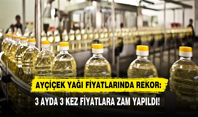 AYÇİÇEK YAĞI FİYATLARINDA REKOR: