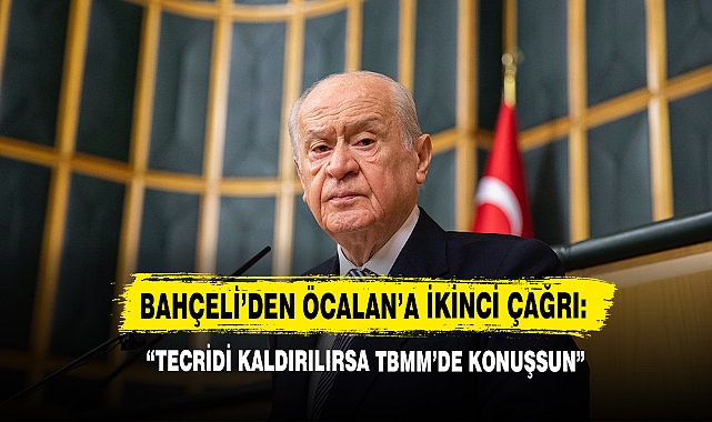 Bahçeli’den Öcalan’a İkinci Çağrı: “Tecridi Kaldırılırsa TBMM’de Konuşsun”