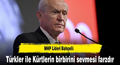 Bahçeli: Türkler ile Kürtlerin birbirini sevmesi farzdır