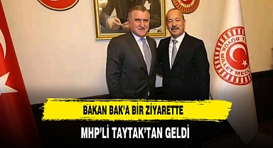 Bakan Bak’a Bir Ziyarette MHP’li Taytak’tan Geldi