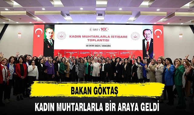 BAKAN GÖKTAŞ KADIN MUHTARLARLA BİR ARAYA GELDİ