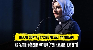 BAKAN GÖKTAŞ TAZİYE MESAJI YAYINLADI
