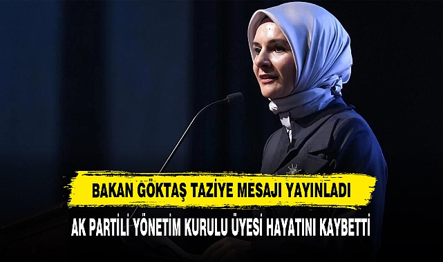 BAKAN GÖKTAŞ TAZİYE MESAJI YAYINLADI