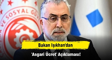 Bakan Işıkhan'dan 'Asgari Ücret' Açıklaması!