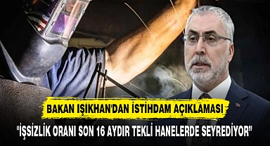 BAKAN IŞIKHAN'DAN İSTİHDAM AÇIKLAMASI