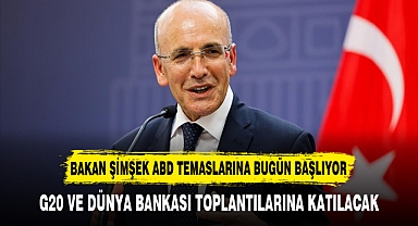 BAKAN ŞİMŞEK ABD TEMASLARINA BUGÜN BAŞLIYOR