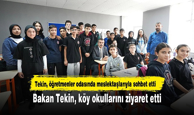 Bakan Tekin, köy okullarını ziyaret etti