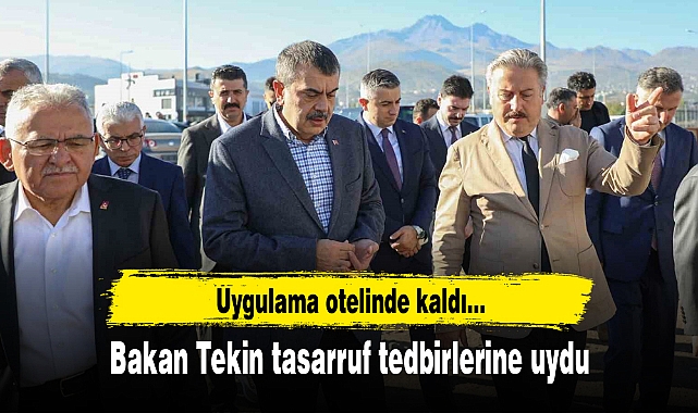 Bakan Tekin tasarruf tedbirlerine uydu, uygulama otelinde kaldı
