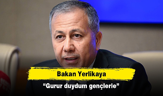 Bakan Yerlikaya: “Gurur duydum gençlerle”