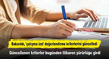 Bakanlık, 'çalışma izni' değerlendirme kriterlerini güncelledi