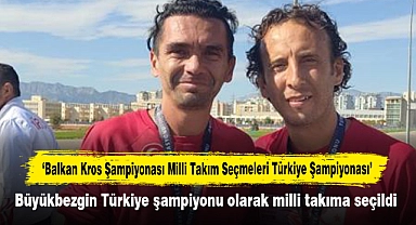 ‘Balkan Kros Şampiyonası Milli Takım Seçmeleri Türkiye Şampiyonası’nda,  Büyükbezgin Türkiye şampiyonu olarak milli takıma seçildi
