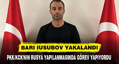 BARI IUSUBOV YAKALANDI