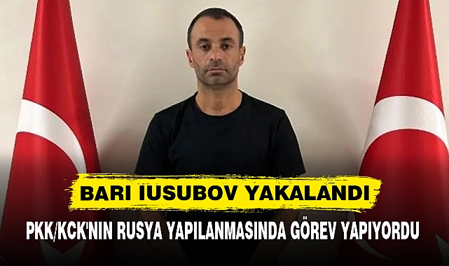 BARI IUSUBOV YAKALANDI
