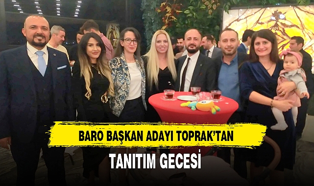 BARO BAŞKAN ADAYI TOPRAK'TAN TANITIM GECESİ