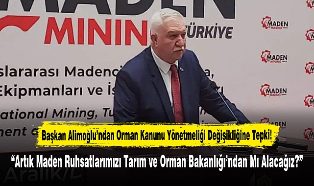 Başkan Alimoğlu'ndan Orman Kanunu Yönetmeliği Değişikliğine Tepki!