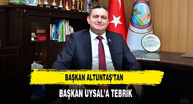 Başkan Altuntaş’tan Başkan Uysal’a Tebrik