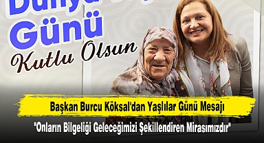Başkan Burcu Köksal'dan Yaşlılar Günü Mesajı