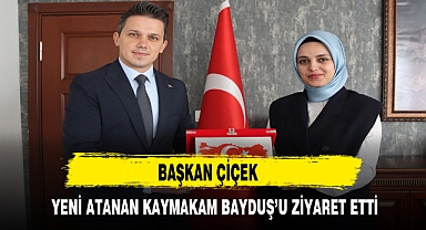 BAŞKAN ÇİÇEK YENİ ATANAN KAYMAKAM BAYDUŞ’U ZİYARET ETTİ