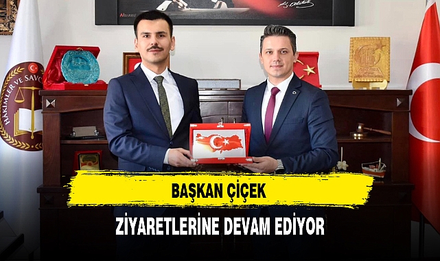 BAŞKAN ÇİÇEK ZİYARETLERİNE DEVAM EDİYOR