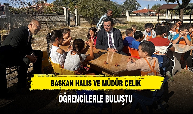 BAŞKAN HALİS VE MÜDÜR ÇELİK ÖĞRENCİLERLE BULUŞTU