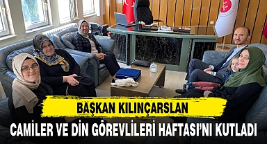 BAŞKAN KILINÇARSLAN CAMİLER VE DİN GÖREVLİLERİ HAFTASI'NI KUTLADI