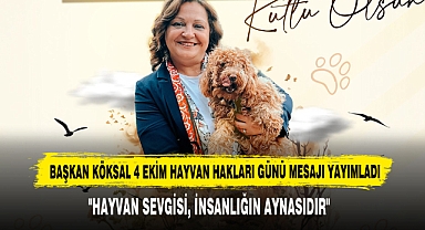 Başkan Köksal 4 Ekim Hayvan Hakları Günü Mesajı Yayımladı