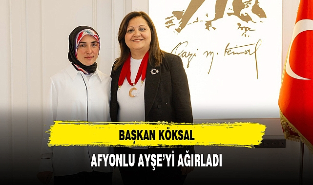 BAŞKAN KÖKSAL, AFYONLU AYŞE'Yİ AĞIRLADI