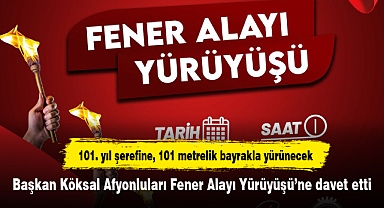 Başkan Köksal Afyonluları Fener Alayı Yürüyüşü’ne davet etti