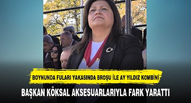 BAŞKAN KÖKSAL AKSESUARLARIYLA FARK YARATTI