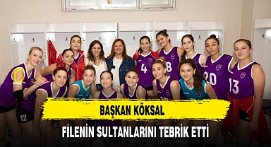 BAŞKAN KÖKSAL FİLENİN SULTANLARINI TEBRİK ETTİ