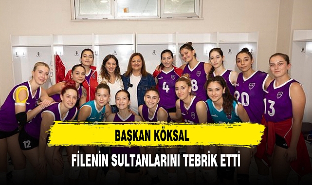 BAŞKAN KÖKSAL FİLENİN SULTANLARINI TEBRİK ETTİ