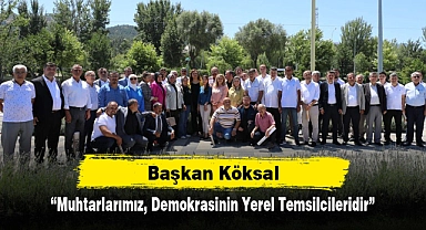 Başkan Köksal: “Muhtarlarımız, Demokrasinin Yerel Temsilcileridir”