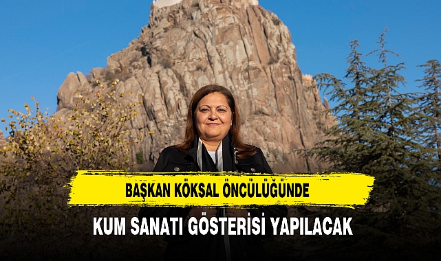 BAŞKAN KÖKSAL ÖNCÜLÜĞÜNDE KUM SANATI GÖSTERİSİ YAPILACAK