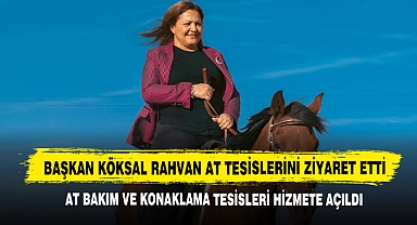 Başkan Köksal Rahvan At Tesislerini Ziyaret Etti